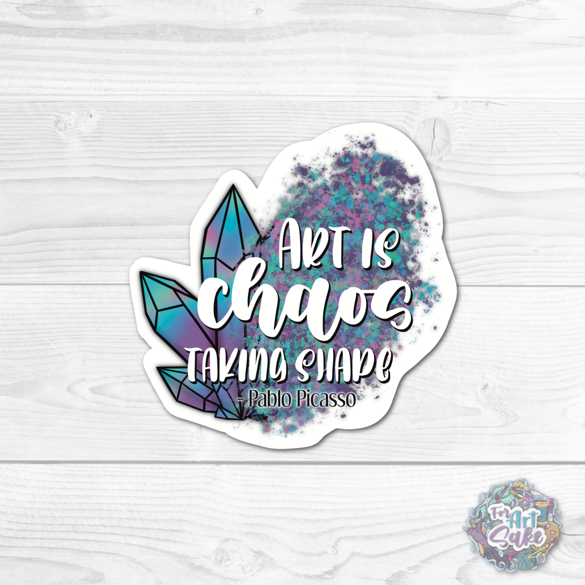 Art is Chaos- Crystals Picasso Quote