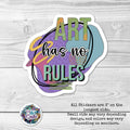 Art Has No rules Sticker