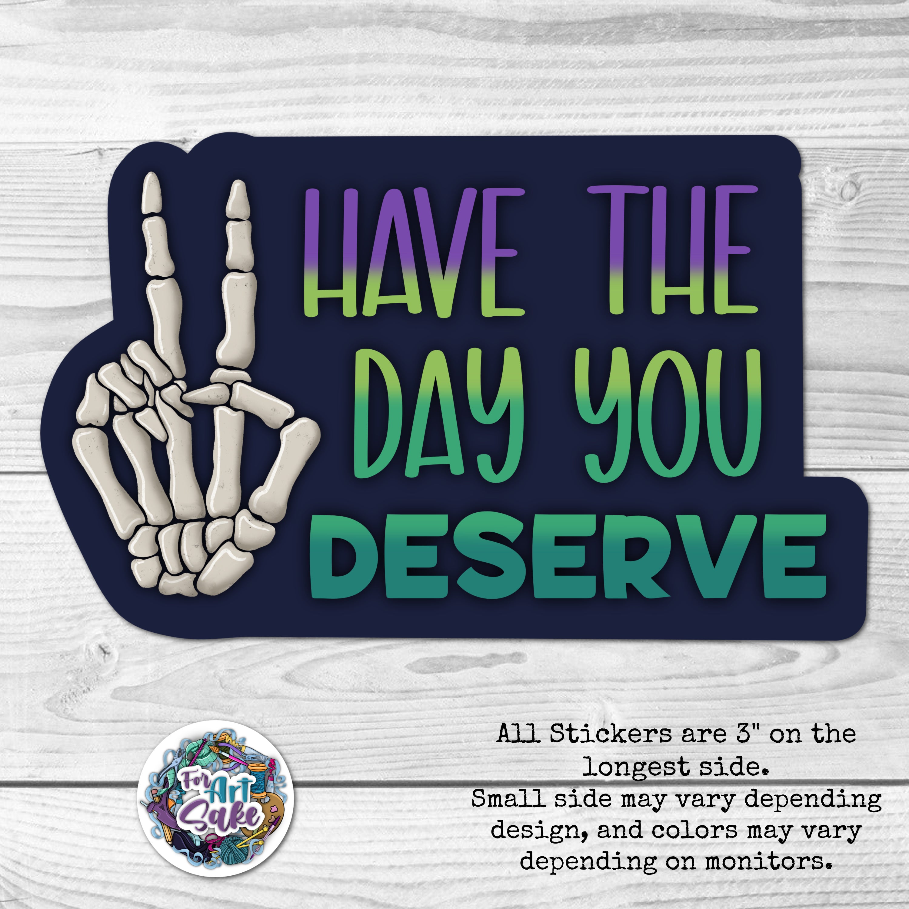 Have the Day You Deserve Sticker