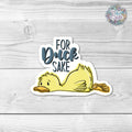 For Duck Sake- Pun Sticker