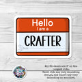 Hello I Am a: Crafter