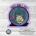 That's How I Roll- Sticker
