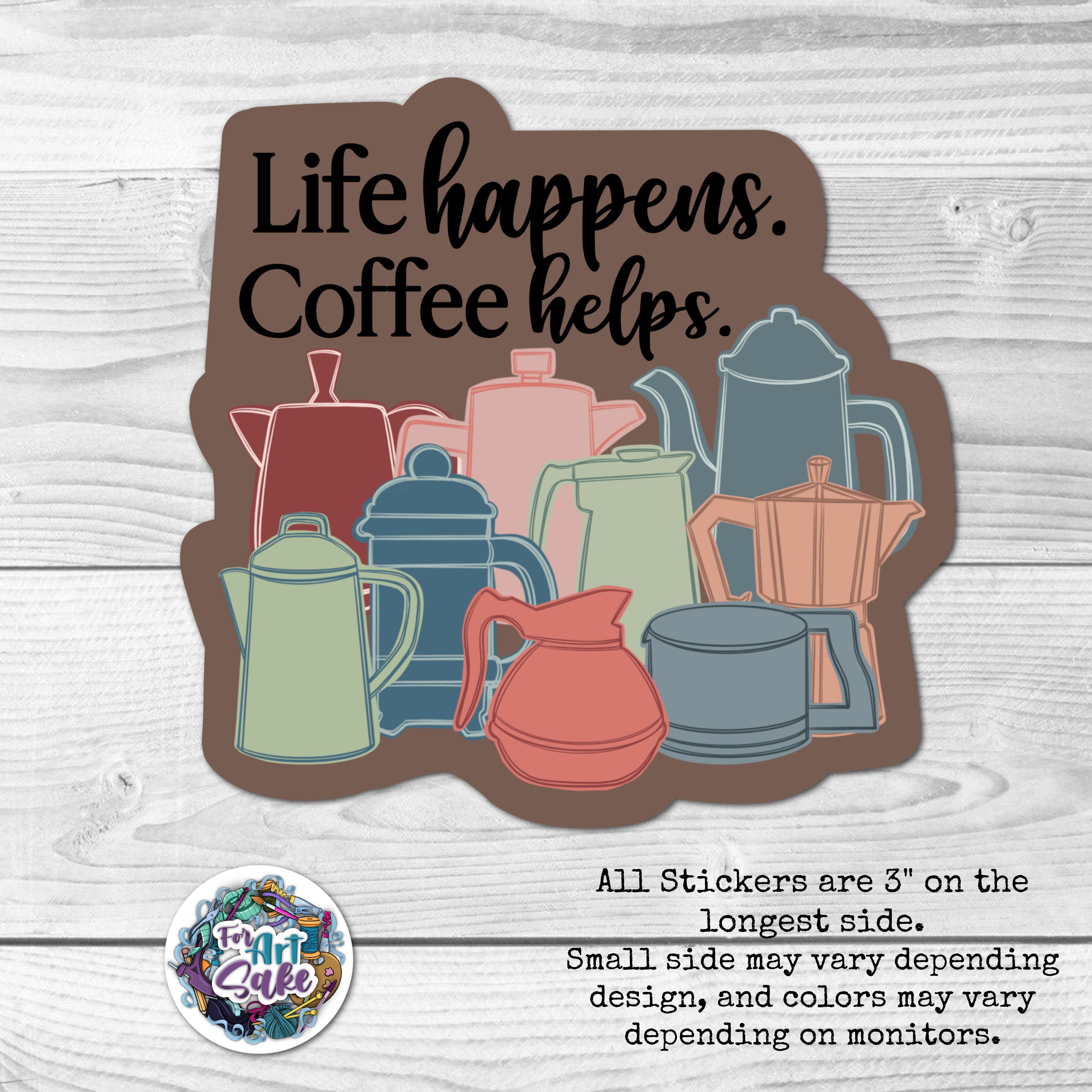 Life Happens.  Coffee Helps.