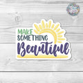 Make Something Beautiful