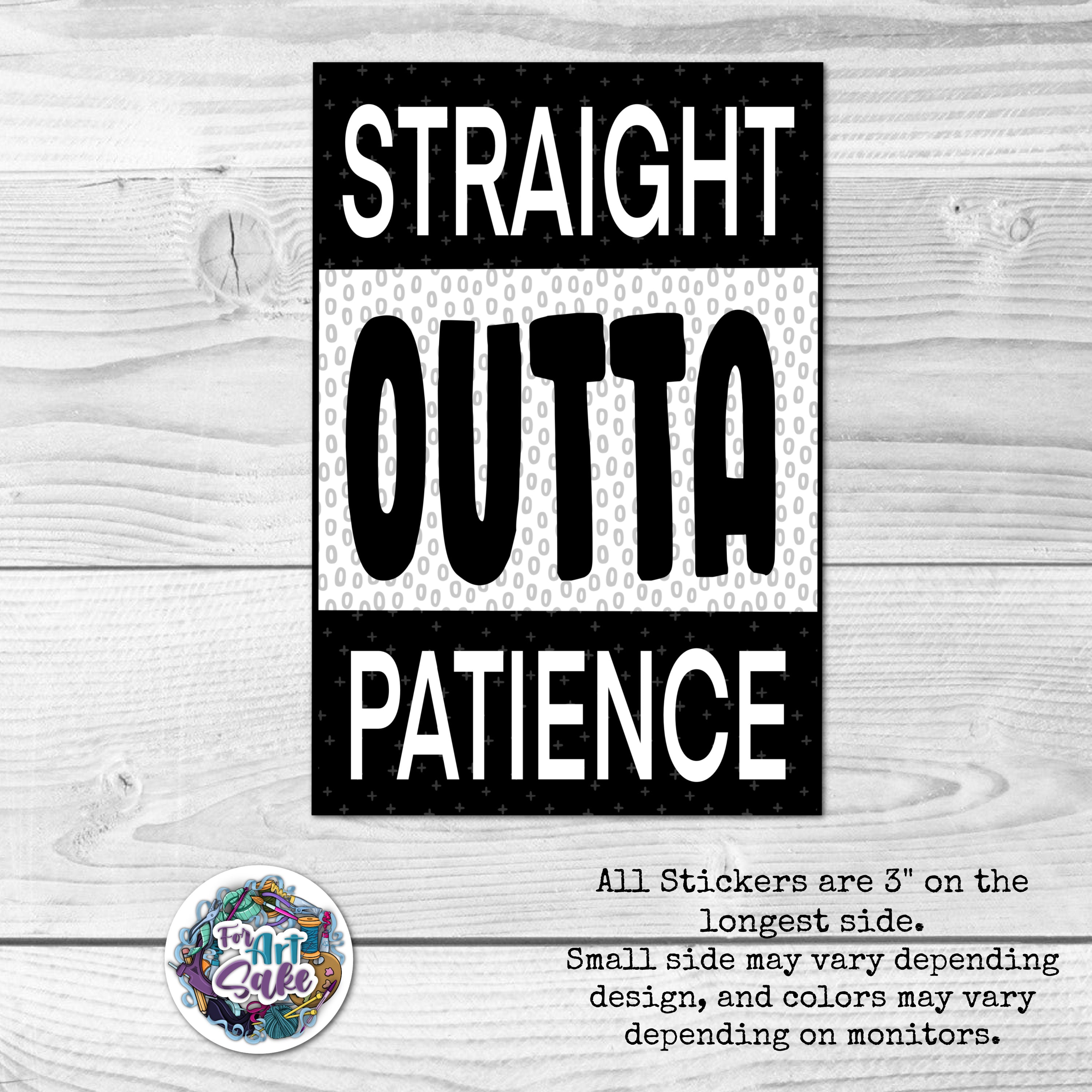 Straight Outta Patience Sticker