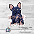Pardon my Frenchi- Sticker