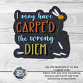Carpe'd the Wrong Diem: Sticker