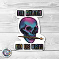 Til Death Do Us Art! - Sticker