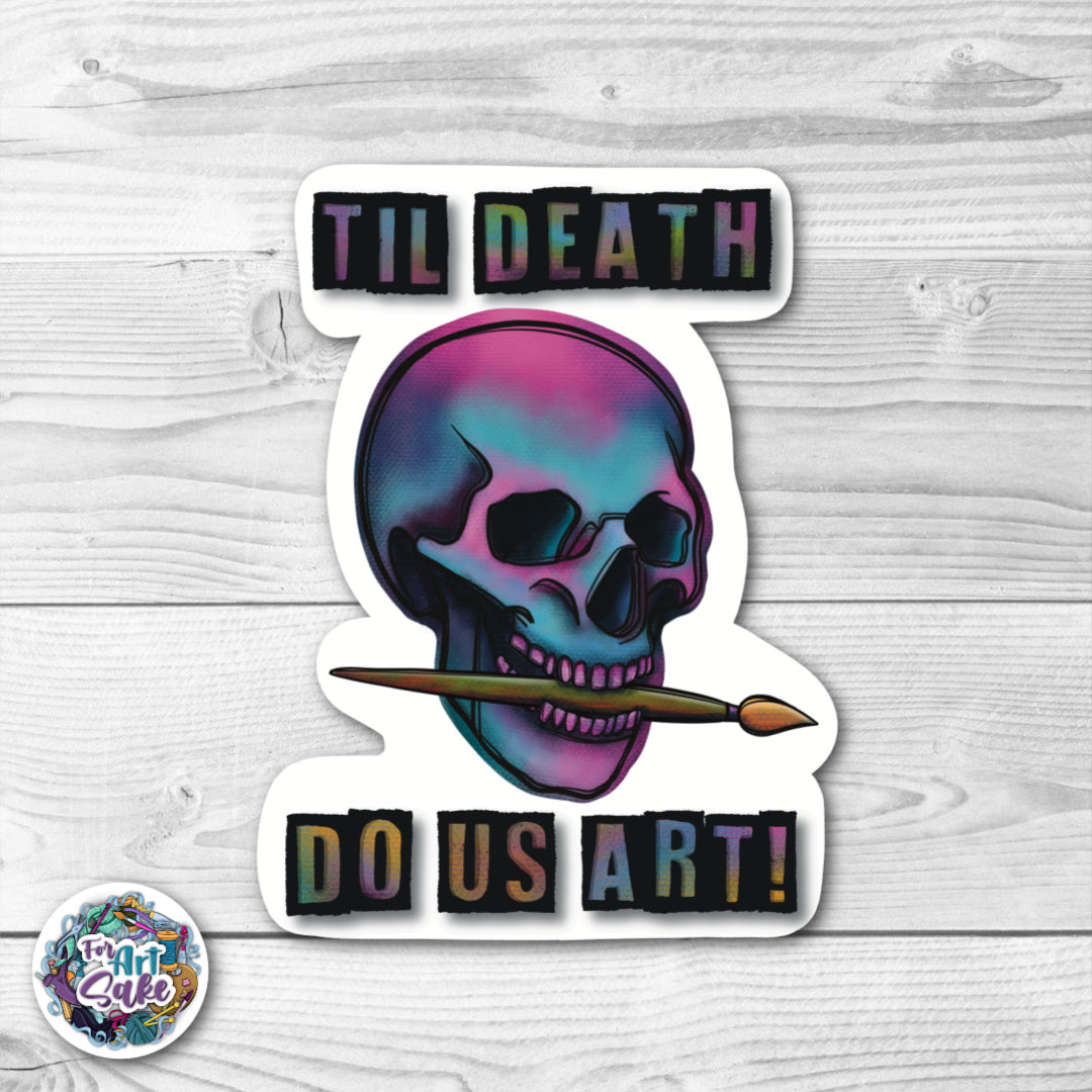 Til Death Do Us Art! - Sticker