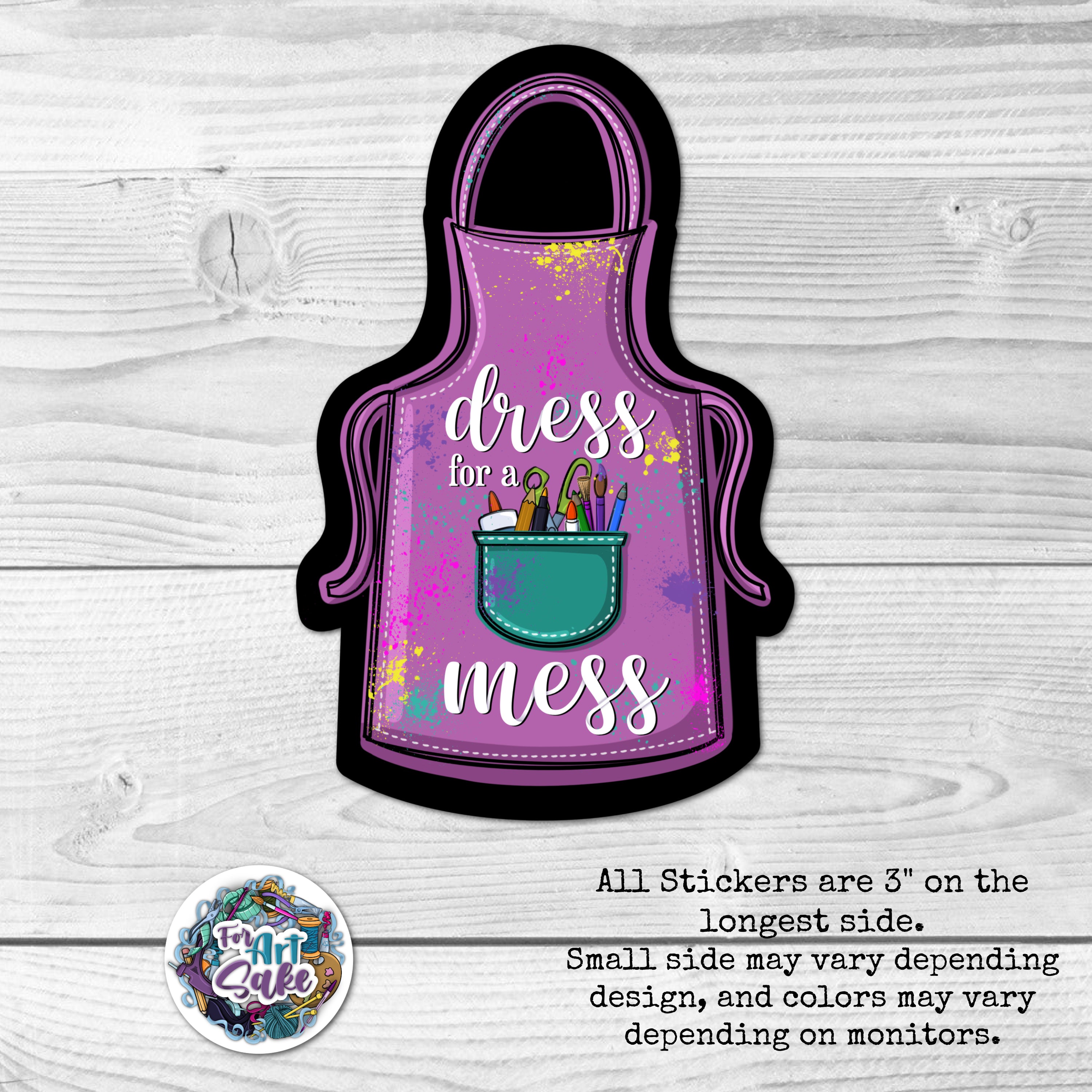 Dress for a Mess- Sticker